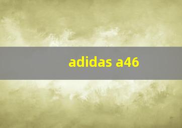 adidas a46